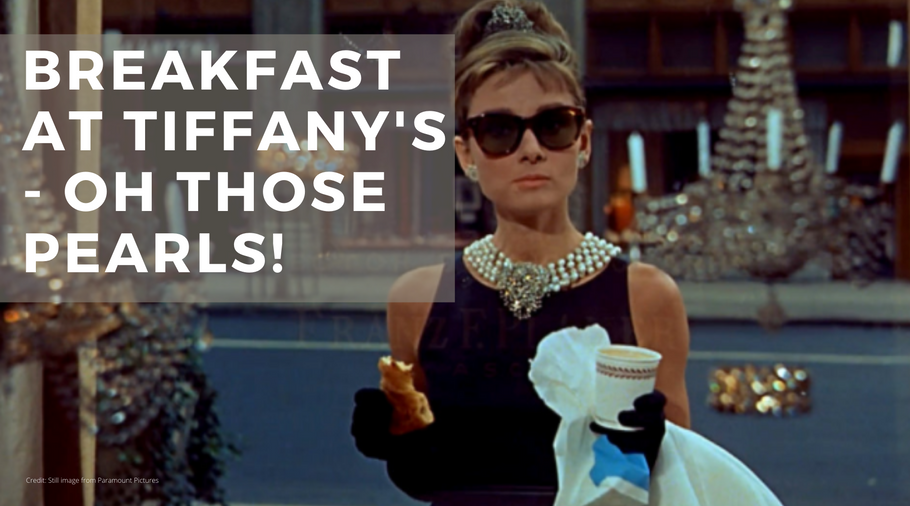 BREAKFAST AT TIFFANY’S – OH THOSE PEARLS!