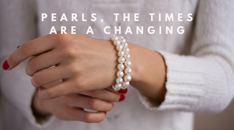 Pearls, the times are a-changing!!